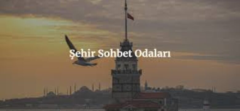 şehir sohbet